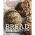 Bread Revolution: World-Class Baking with Sprouted and Whole Grains, Heirloom Flours, and Fresh Techniques