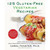 125 Gluten-Free Vegetarian Recipes: Quick and Delicious Mouthwatering Dishes for the Healthy Cook: A Cookbook