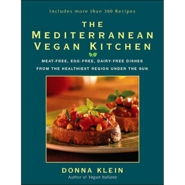 The Mediterranean Vegan Kitchen: Meat-Free, Egg-Free, Dairy-Free Dishes from the Healthiest Region Under the Sun: A Vegan Cookbook
