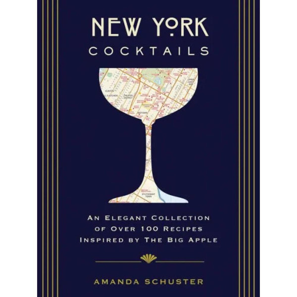 New York Cocktails: An Elegant Collection of over 100 Recipes Inspired by the Big Apple (Travel Cookbooks, NYC Cocktails and Drinks, History of Cocktails, Travel by Drink)