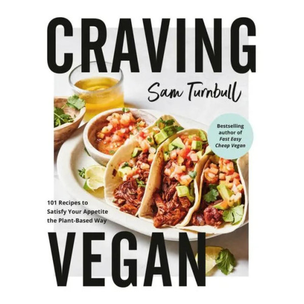 Craving Vegan: 101 Recipes to Satisfy Your Appetite the Plant-Based Way