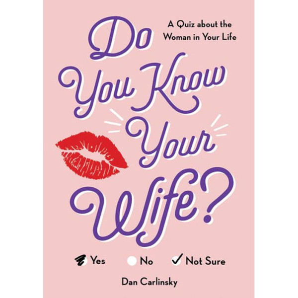 Do You Know Your Wife?: A Quiz about the Woman in Your Life