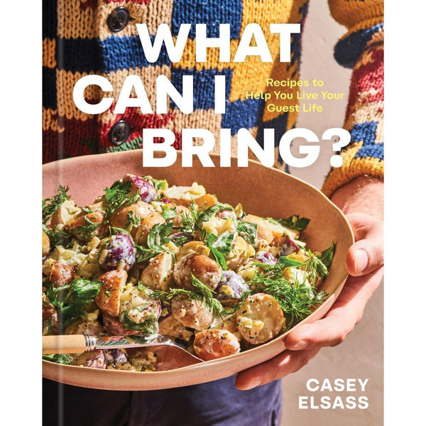 What Can I Bring?: Recipes to Help You Live Your Guest Life - A Cookbook
