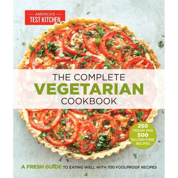 The Complete Vegetarian Cookbook: A Fresh Guide to Eating Well with 700 Foolproof Recipes