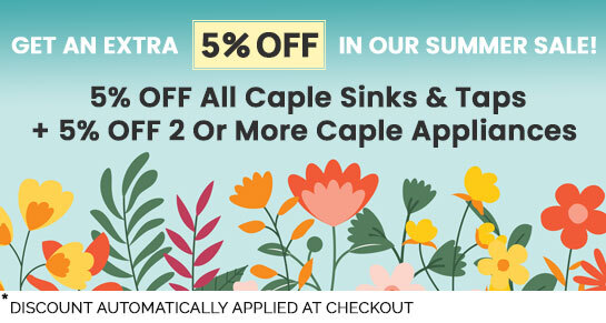 Get an Extra 5% OFF Caple Sinks & Taps, plus 2 or More Caple Appliances in our Summer Sale!