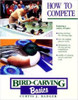 Cover of How to Compete: Bird Carving Basics.