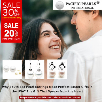 Why South Sea Pearl Earrings Make Perfect Easter Gifts in the USA? The Gift That Speaks from the Heart