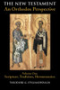 The New Testament: An Orthodox Perspective, Vol. 1: Scripture, Tradition, Hermeneutics