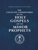 The Collected Commentaries on the Holy Gospels and the Minor Prophets
