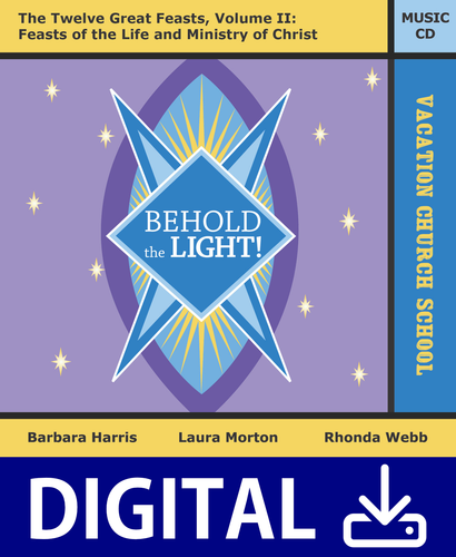 Music Download: Twelve Great Feasts VCS 2 -  Behold the Light