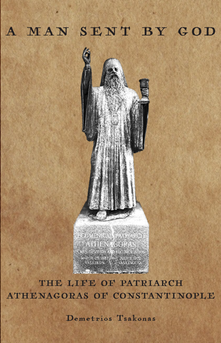 A Man Sent By God: The Life of Patriarch Athenagoras of Constantinople : SE-