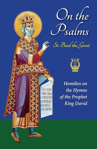 On the Psalms: Homilies on the Hymns of the Prophet King David