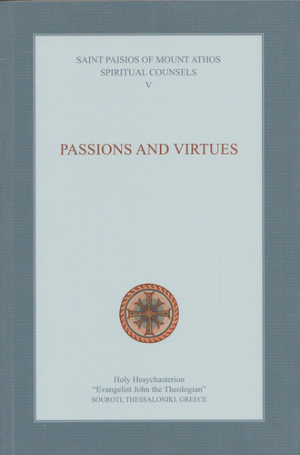 Spiritual Counsels V: Passions and Virtues (Elder Paisios)
