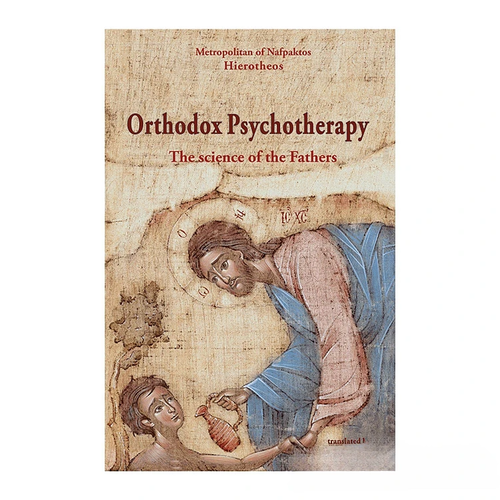 Orthodox Psychotherapy: the Science of the Fathers