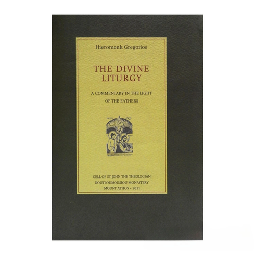 The Divine Liturgy: A Commentary in the Light of the Fathers
