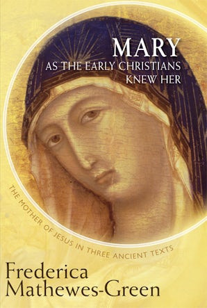 Mary as the Early Christians Knew Her : SE-