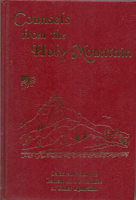 Counsels from the Holy Mountain: Selected from the letters and homilies of Elder Ephraim