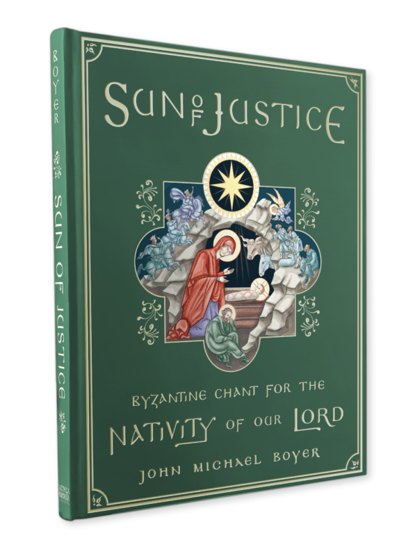 Sun of Justice: Byzantine Chant for the Nativity of Our Lord