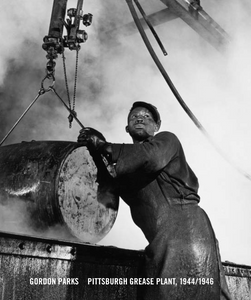 Gordon Parks: Pittsburgh Grease Plant