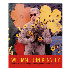 William John Kennedy: The Lost Archive: Photographs of Andy Warhol and Robert Indiana William John Kennedy: The Lost Archive: Photographs of Andy Warhol and Robert Indiana