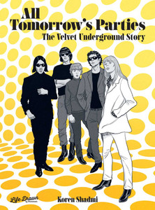 All Tomorrow's Parties: The Velvet Underground Story All Tomorrow's Parties: The Velvet Underground Story