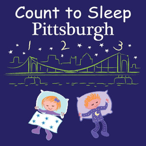Book cover illustration of Pittsburgh Skyline, and two kids sleeping. Cover text: Count to Sleep Pittsburgh Book cover illustration of Pittsburgh Skyline, and two kids sleeping. Cover text: Count to Sleep Pittsburgh