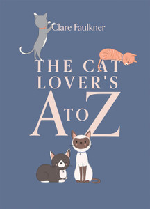 Title: The cat lover's A to Z
Blue book cover with illustrations of different cats. Title: The cat lover's A to Z
Blue book cover with illustrations of different cats.