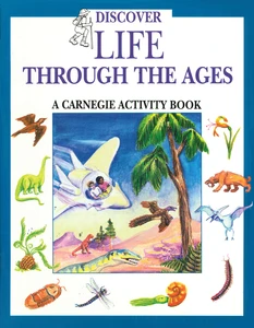 Discover Life Through the Ages - A Carnegie Activity Book