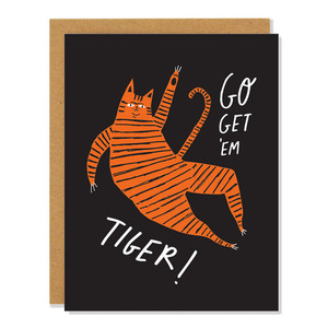 Black card, illustration of an orange tiger, black stripes and white text.
"go get 'em tiger!" Black card, illustration of an orange tiger, black stripes and white text.
"go get 'em tiger!"