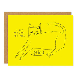Yellow card, line illustration of a cat with a mouse in a ribbon, text in black "I got this just for you..." Yellow card, line illustration of a cat with a mouse in a ribbon, text in black "I got this just for you..."