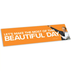 Orange rectangular sticker, photo of Mister Rogers on the right, white text: let's make the most of this beautiful day