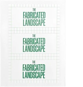 The Fabricated Landscape—Domestic, Civic, and Territorial