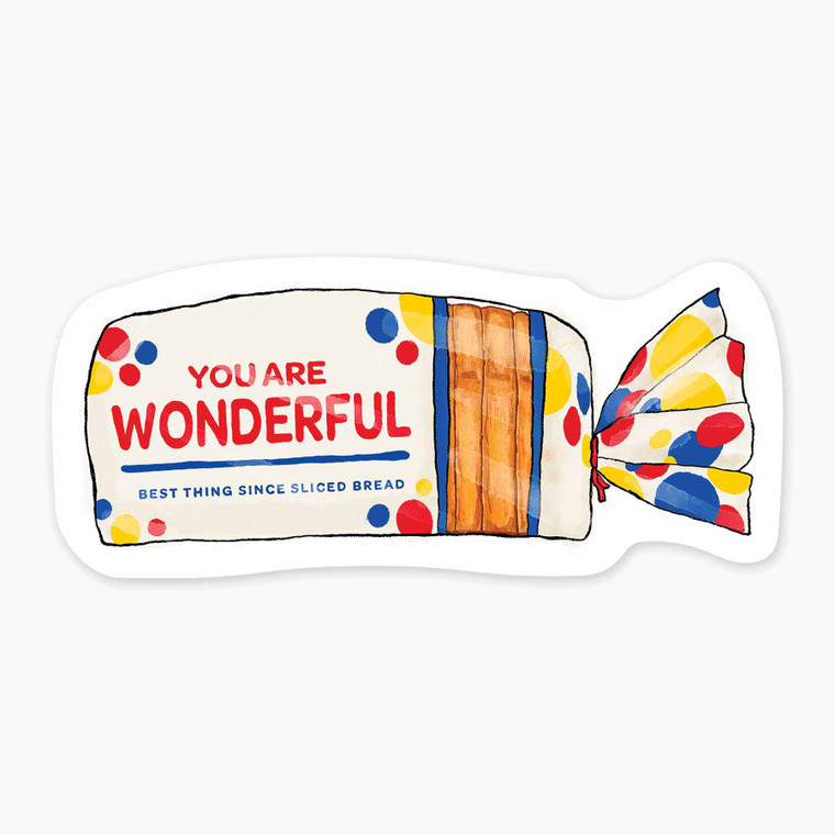 Wonder bread inspired sticker, text: you are wonderful best thing since sliced bread