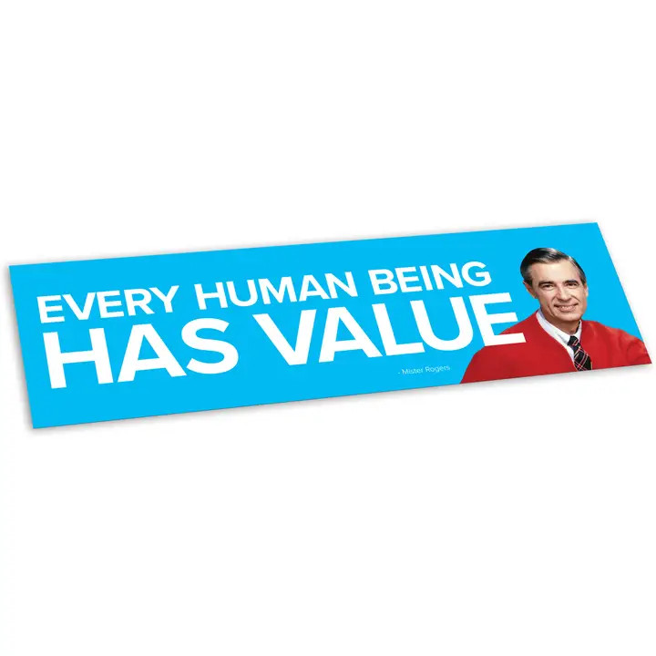Light blue rectangular sticker, photo of Mister Rogers on the right, white text: every human being has value