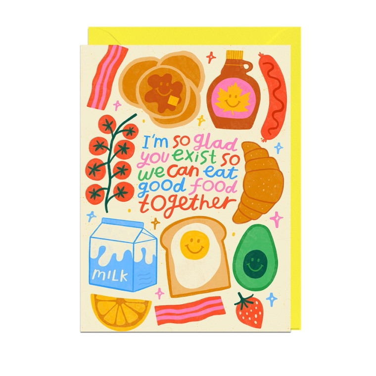 CReam colored card, illustrations of breakfast foods surround text. "i'm so glad you exist so we can eat good food together".