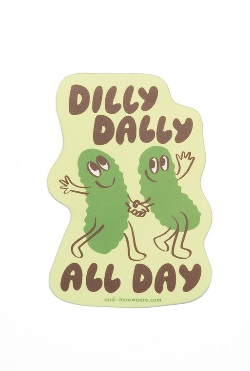 Dilly Dally All Day Pickle Sticker