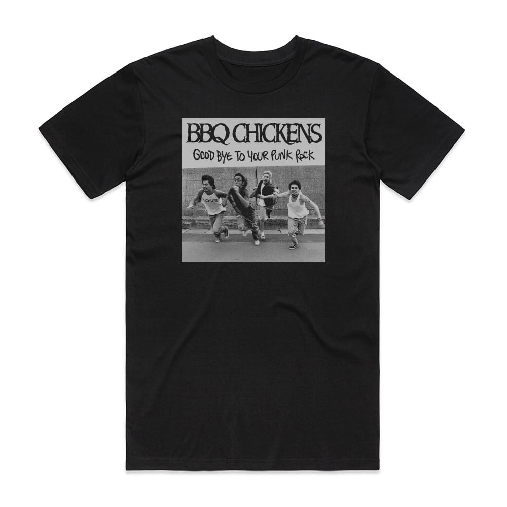 BBQ CHICKENS Good Bye To Your Punk Rock Album Cover T-Shirt Black
