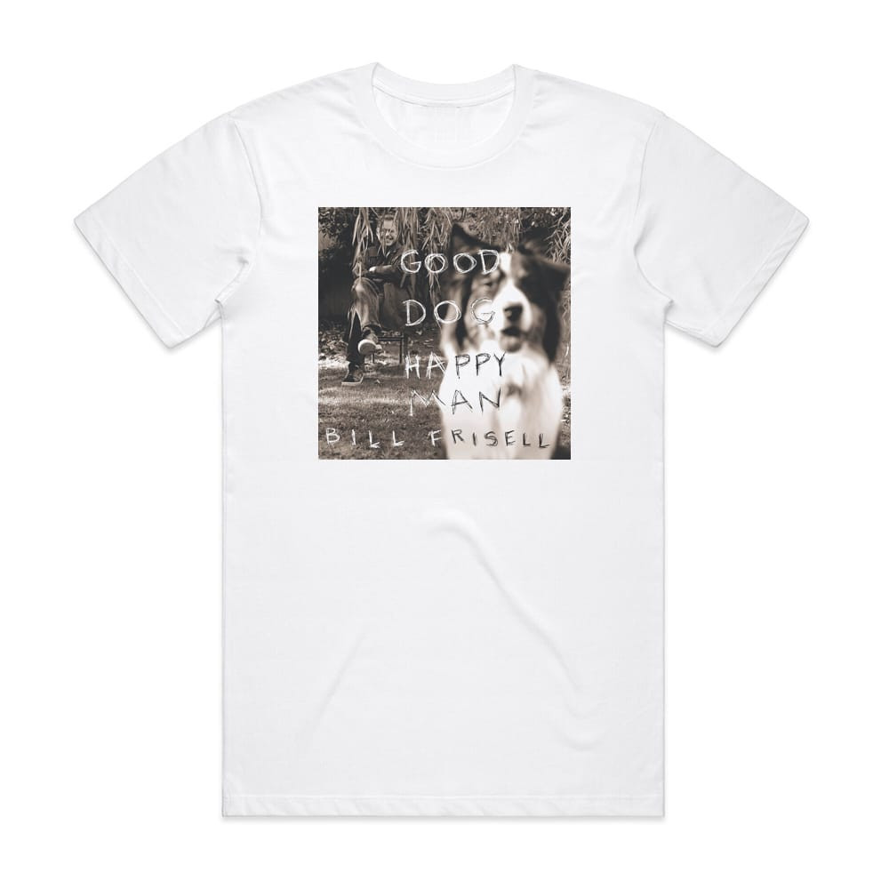 Bill Frisell Good Dog Happy Man Album Cover T-Shirt White