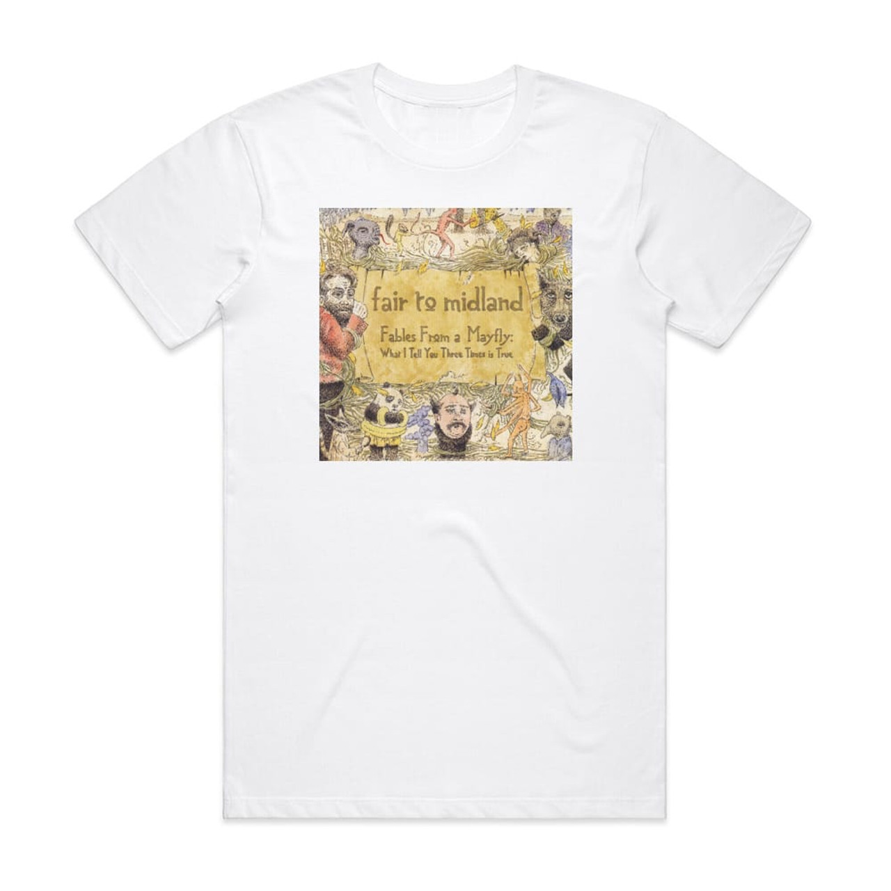 Fair to Midland Fables From A Mayfly What I Tell You Three Times Is True  Album Cover T-Shirt White