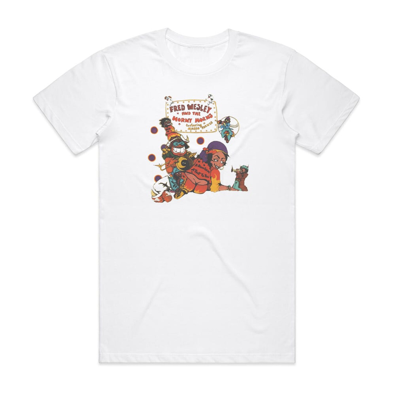 Fred Wesley and The Horny Horns A Blow For Me A Toot To You Album Cover  T-Shirt White