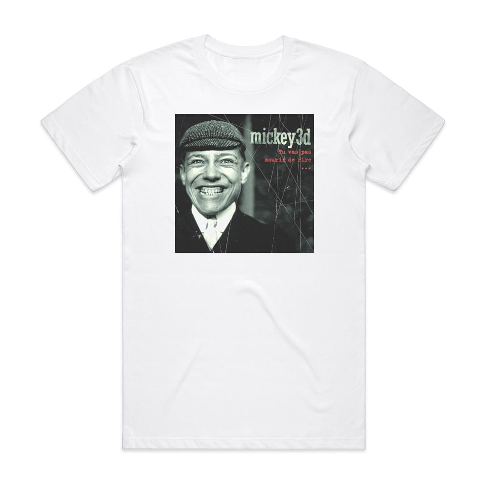 Mickey 3D Tu Vas Pas Mourir De Rire Album Cover T-Shirt White