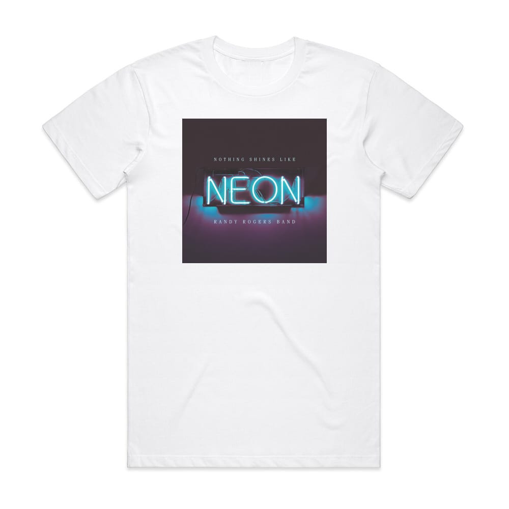 Randy Rogers Band Nothing Shines Like Neon Album Cover T-Shirt White