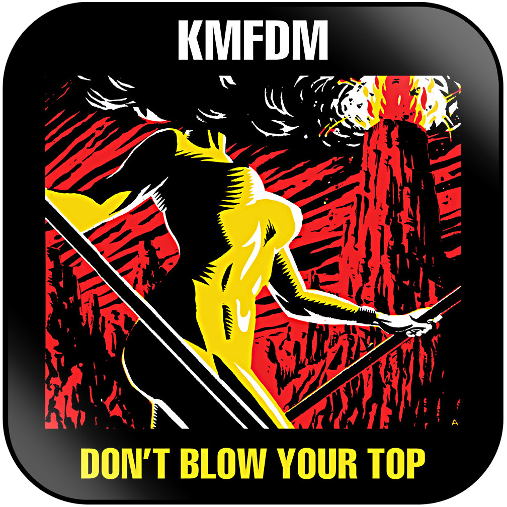 KMFDM Dont Blow Your Top Album Cover Sticker