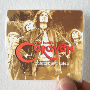 Caravan-The-Best-Of-Caravan-Canterbury-Tales-Album-Cover-Sticker Caravan-The-Best-Of-Caravan-Canterbury-Tales-Album-Cover-Sticker