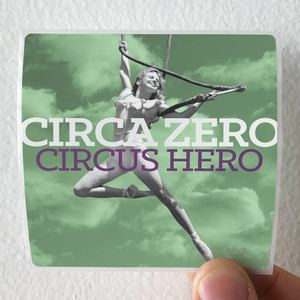 Circa-Zero-Circus-Hero-Album-Cover-Sticker