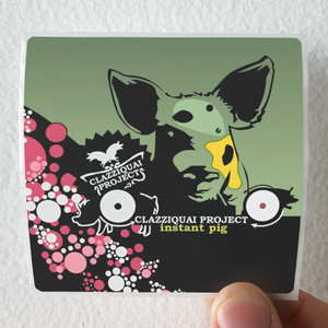 Clazziquai-Project-Instant-Pig-Album-Cover-Sticker