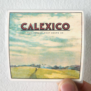 Calexico-The-Thread-That-Keeps-Us-Album-Cover-Sticker