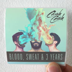 Cash-Cash-Blood-Sweat-3-Years-Album-Cover-Sticker