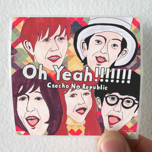 Czecho-No-Republic-Oh-Yeah-Album-Cover-Sticker Czecho-No-Republic-Oh-Yeah-Album-Cover-Sticker
