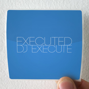 DJ-Execute-Executed-1-Album-Cover-Sticker DJ-Execute-Executed-1-Album-Cover-Sticker